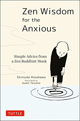 Zen Wisdom for the Anxious: Simple Advice from a Zen Buddhist Monk Hardcover – Illustrated, October 13, 2020